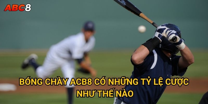 Làm sao để cá cược bóng chày ACB8 hiệu quả nhất? 2 Bóng chày ACB8 có những tỷ lệ cược như thế nào?