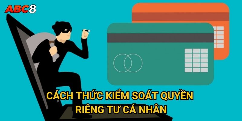 Quyền riêng tư tại ACB8 được bảo vệ như thế nào? 2 Cách thức kiểm soát quyền riêng tư cá nhân
