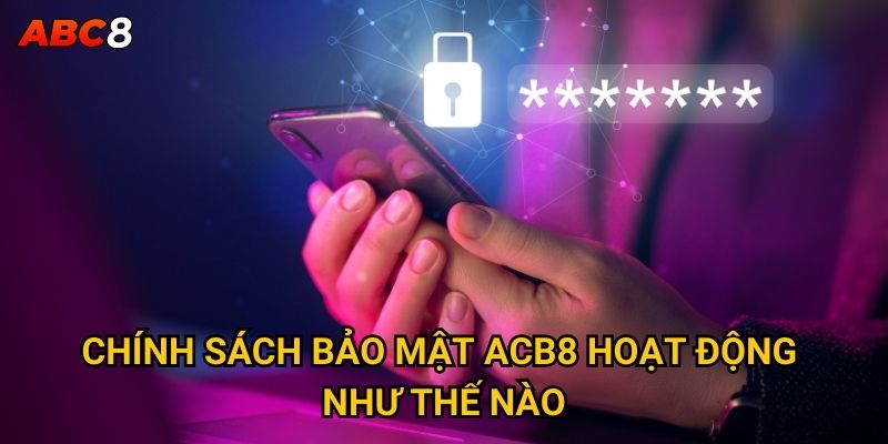Làm thế nào chính sách bảo mật của ACB8 bảo vệ người chơi? 1 Chính sách bảo mật ACB8 hoạt động như thế nào?