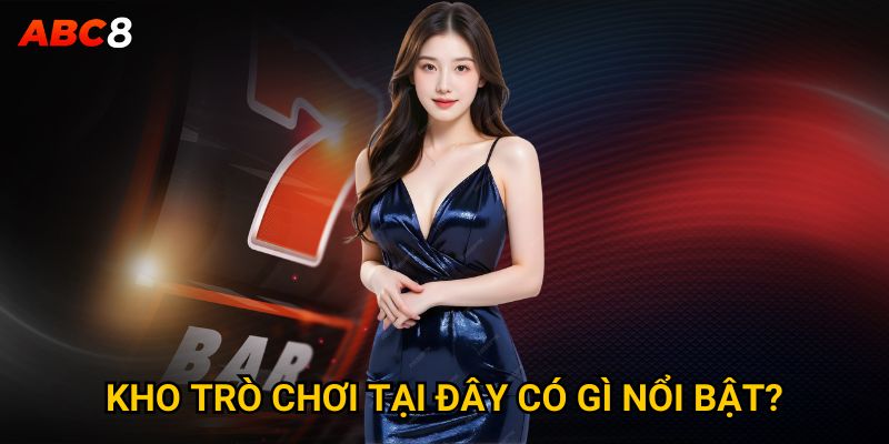 Trang chủ 24 Kho trò chơi tại đây có gì nổi bật?