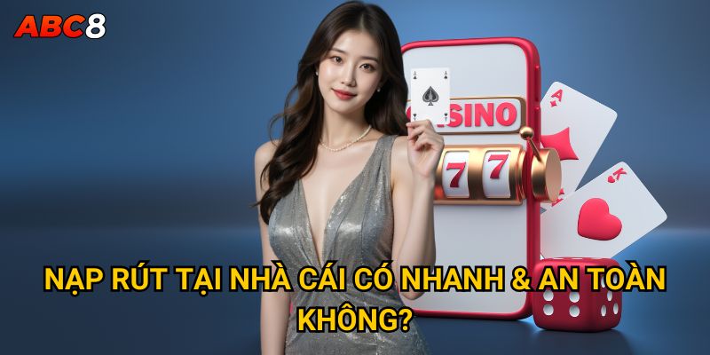 Trang chủ 27 Nạp rút tại nhà cái có nhanh & an toàn không?