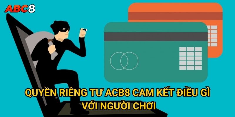 Quyền riêng tư tại ACB8 được bảo vệ như thế nào? 1 Quyền riêng tư ACB8 cam kết điều gì với người chơi?